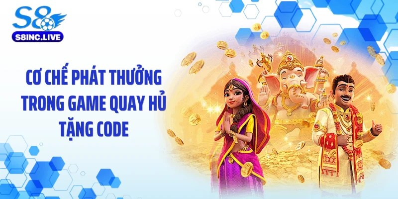 Cơ chế phát thưởng trong game quay hủ tặng code