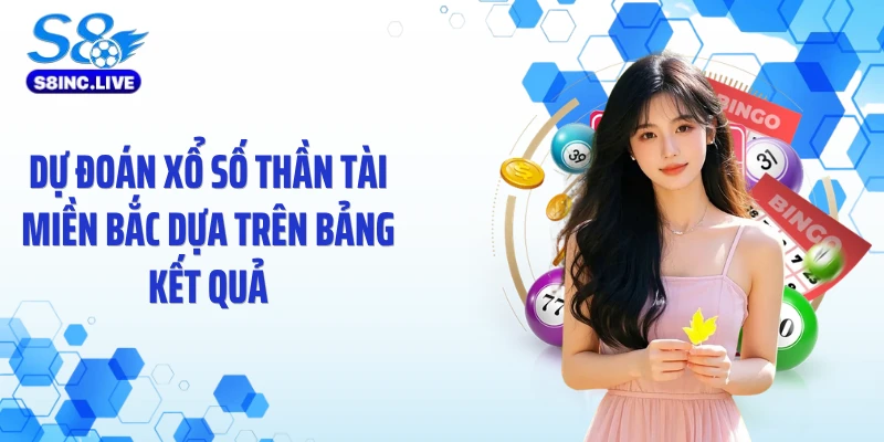 Dự đoán xổ số thần tài miền Bắc dựa trên bảng kết quả