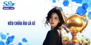 Kèo Châu Âu Là Gì Mà Tỷ Lệ Thắng Lại Dễ Bị Hiểu Sai?