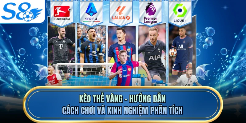 Kèo Thẻ Vàng - Hướng Dẫn Cách Chơi Và Kinh Nghiệm Phân Tích