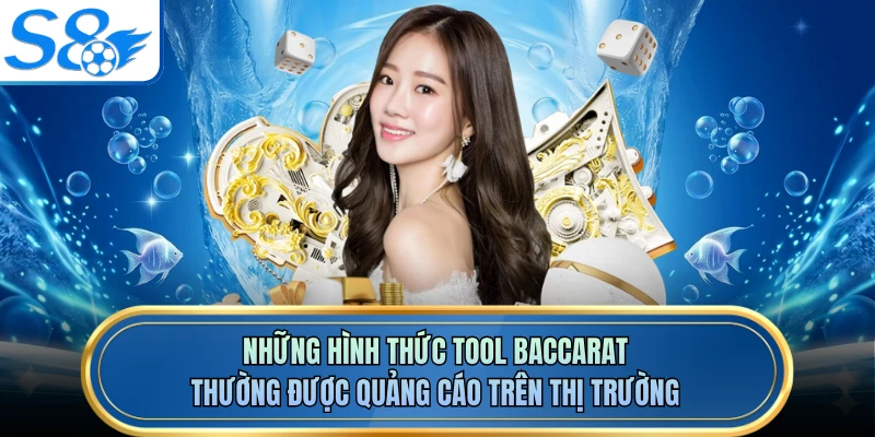 Những hình thức tool baccarat thường được quảng cáo trên thị trường
