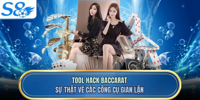 Tool Hack Baccarat - Sự Thật Về Các Công Cụ Gian Lận